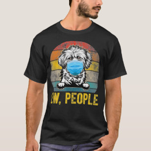 Cute Lhasa Apso Dog Ew People Dog Wearing A Face M T-Shirt