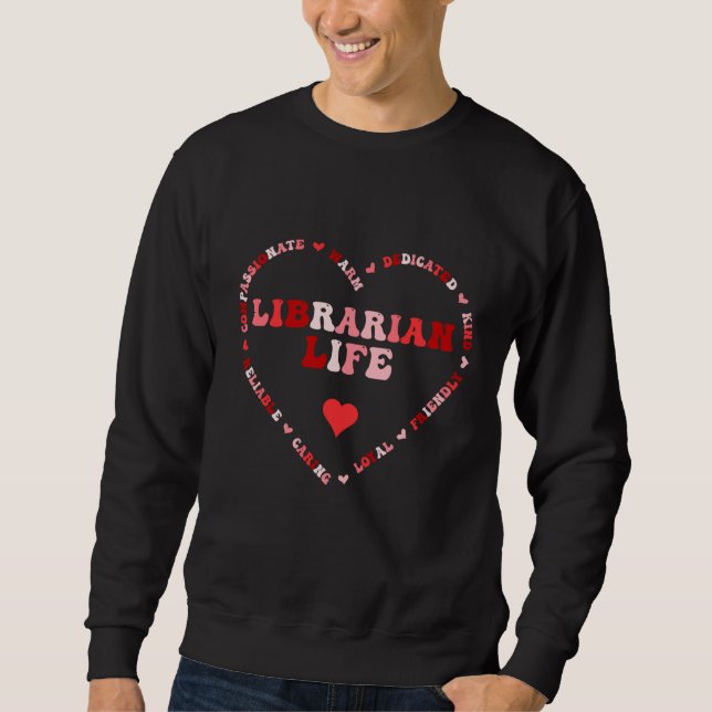 Cute Librarian Life Valentines Day Heart Sweatshirt (Front)