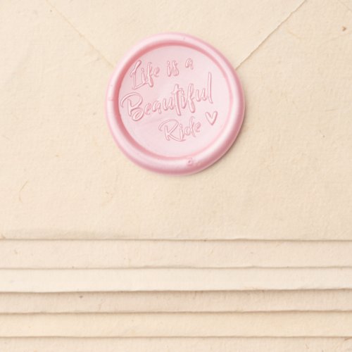 Cute Life is a Beautiful Ride Quote Wax Seal Sticker