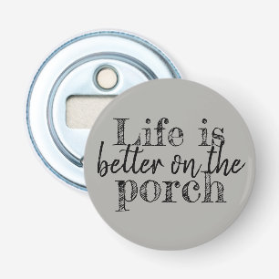cute LIFE IS BETTER ON THE PORCH   Bottle Opener