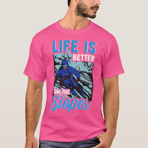 Cute Life Is Better On The Slopes Skiing Pun T_Shirt