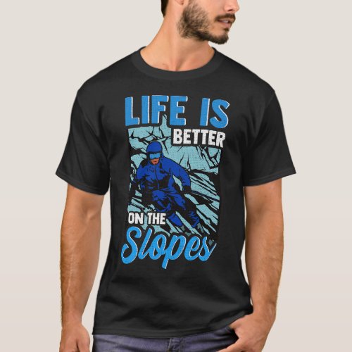 Cute Life Is Better On The Slopes Skiing Pun T_Shirt