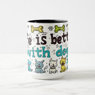 Cute Life Is Better With Dogs Mug