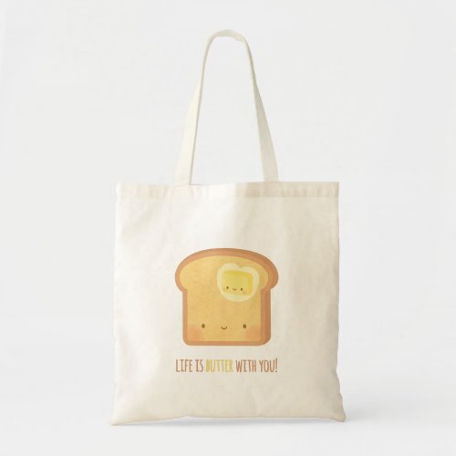 Cute Life is Butter with You Toast Pun Tote