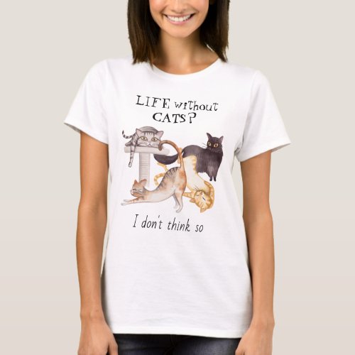 Cute Life Without Cats T_Shirt