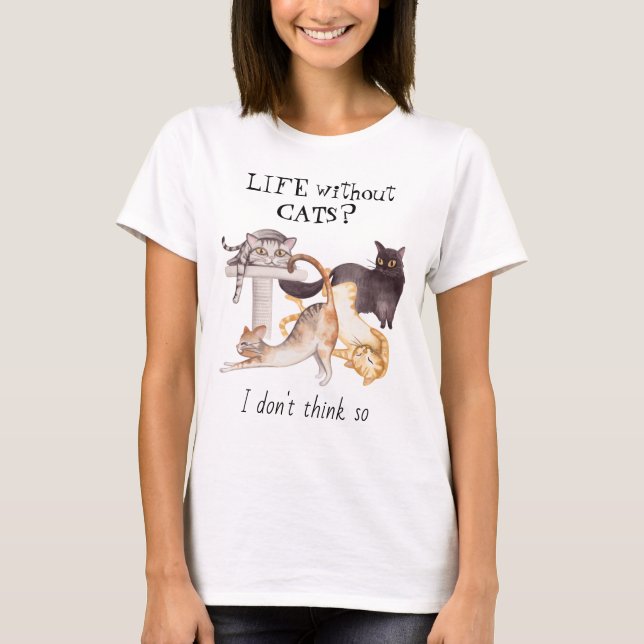 Cute Life Without Cats T-Shirt (Front)