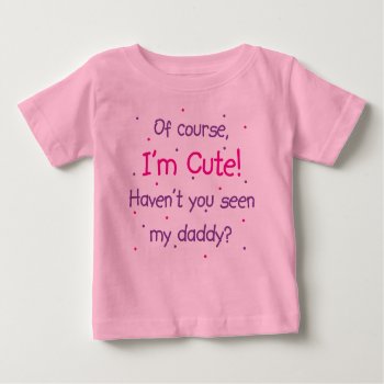 Cute Like Daddy Pink Baby T-shirt by ne1512BLVD at Zazzle