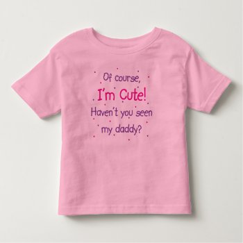 Cute Like Daddy Pink Toddler T-shirt by ne1512BLVD at Zazzle