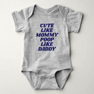 Cute Like Mommy, Poop Like Daddy Baby Bodysuit
