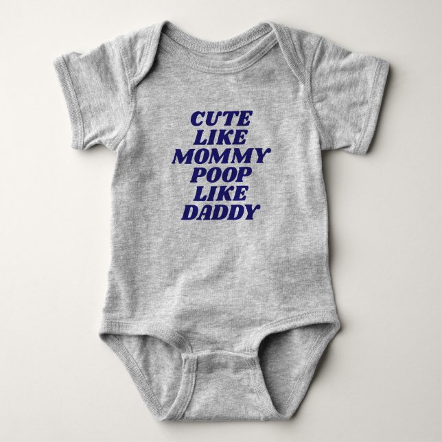 Cute Like Mommy, Poop Like Daddy Baby Bodysuit (Front)