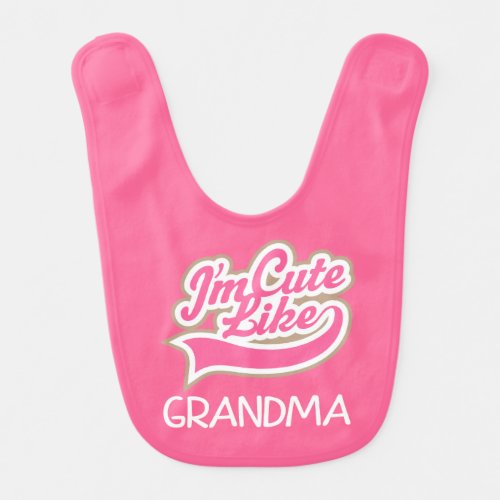 Cute Like My Grandma Baby Girl Granddaughter Bib