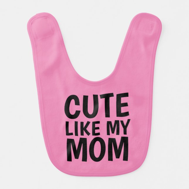CUTE LIKE MY MOM PINK GIRLS BABY BIB (Front)