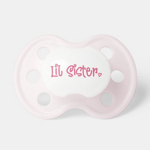 Cute Lil Sister Pacifier