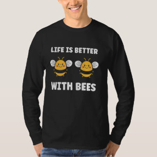 Cute Little Bee Funny life is better with bees T-Shirt