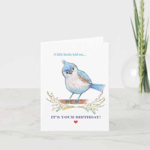 Cute Little blue birdie told me its your birthday Card
