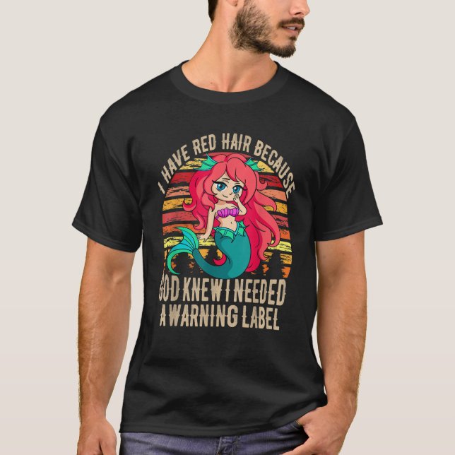 Cute Little Mermaid Tail I have red hair because G T-Shirt (Front)
