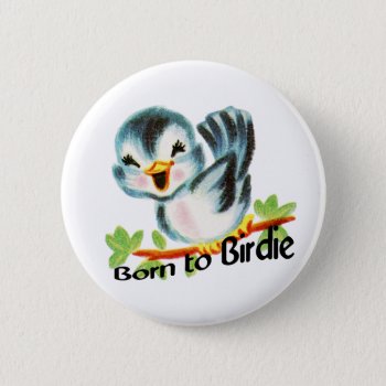 Cute Little Retro Bird Born To Birdie Golfers Gift Pinback Button by riverme at Zazzle