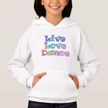 Cute Live Love Dance Dancer's Hoodie by elizme1 at Zazzle