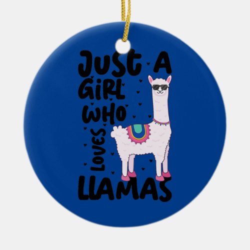 Cute Llama Lover Just A Girl Who Loves Llamas  Ceramic Ornament