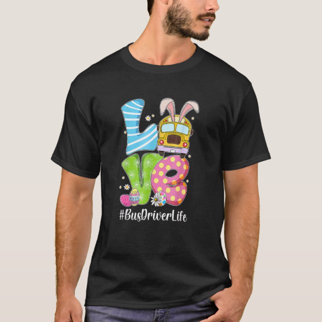 Cute Love Bunny School Bus Driver Life Happy Easte T-Shirt (Front)
