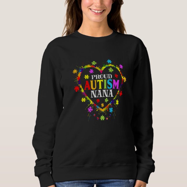 Cute Love Heart Proud Autism Nana Autism Awareness Sweatshirt (Front)