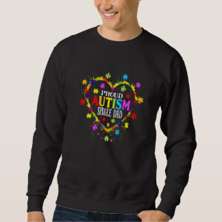 Cute Love Heart Proud Autism Single Dad Autism Awa Sweatshirt