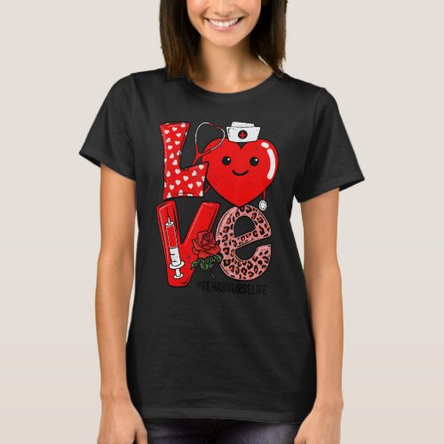 Cute Love Heart Stethoscope Rehab Nurse Life Valen T_Shirt