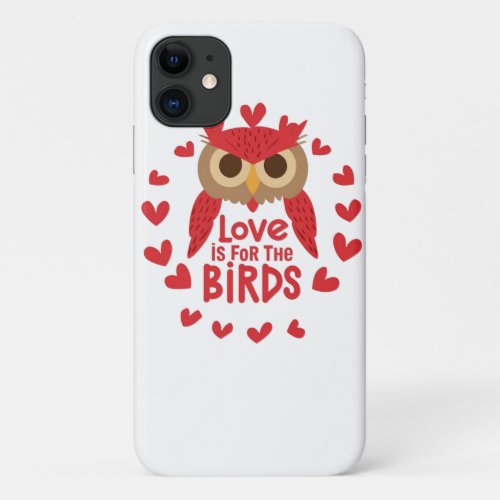 Cute Love is for the Birds Owl  iPhone 11 Case