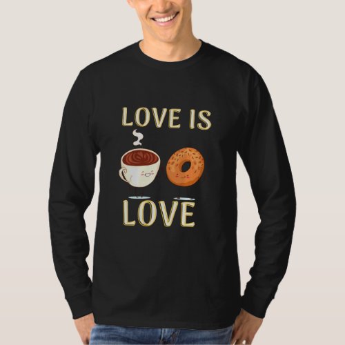 Cute Love Is Love Coffee And Donuts Foodie Pul  T_Shirt