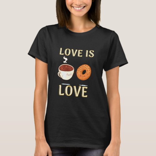 Cute Love Is Love Coffee And Donuts Foodie Pul  T_Shirt