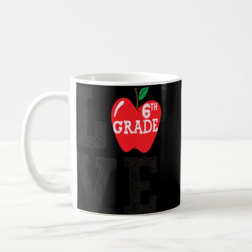 Cute Love Sixth Grade Squad First Day Of School Te Coffee Mug