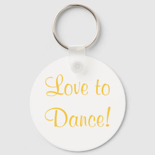Cute Love To Dance Quote Keychain