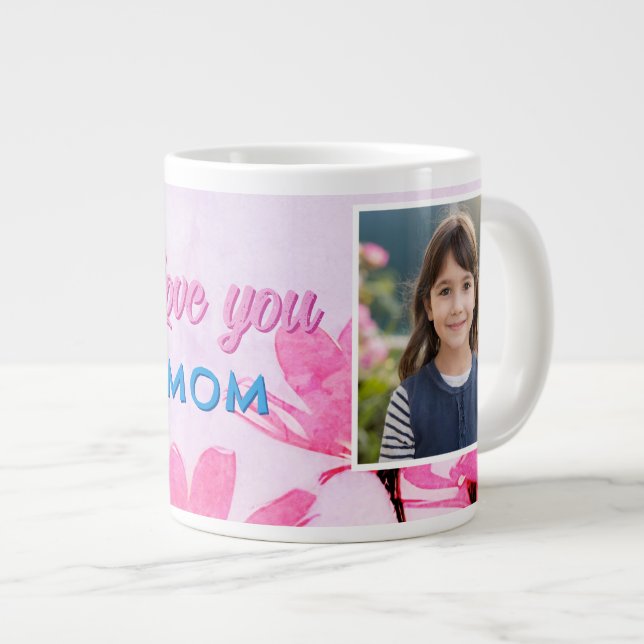 Cute Love you Mom Pink Flowers 2 Photos Giant Coffee Mug (Front Right)