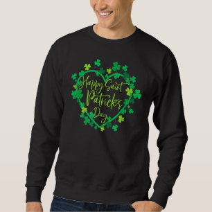 Cute Lucky Heart Shamrock Happy St Patricks Day Fa Sweatshirt