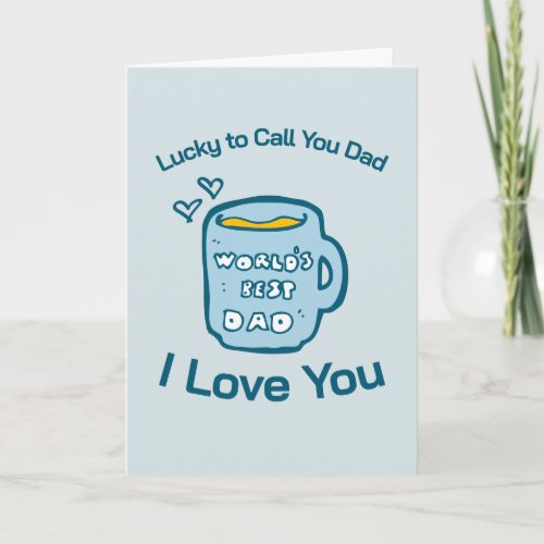 Cute Lucky To Call You Dad Coffee Mug Father's Day Card