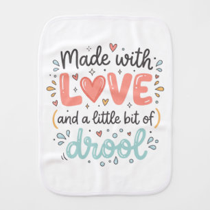 Cute "Made With Love (And A Little Bit Of Drool)" Baby Burp Cloth