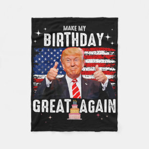 Cute Make My Birthday Great Again Trump Lover Birt Fleece Blanket