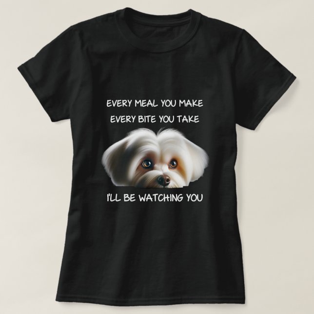 Cute Maltese Puppy Watching Owner Quote Dog Mom Da T-Shirt (Design Front)