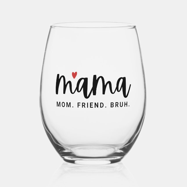Cute Mama Mom Friend Bruh Mother's Day Stemless Wine Glass (Front)