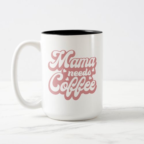 Cute Mama Needs Coffee Gift For Mom Two_Tone Coffee Mug