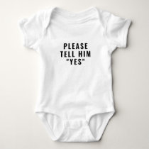 Cute Marriage Proposal Idea Please Tell Him Yes Baby Bodysuit