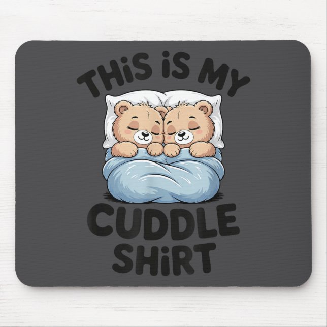 Cute Matching Bear This Is My Cuddle  Mouse Pad (Front)