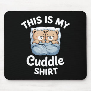 Cute Matching Bear This Is My Cuddle  Mouse Pad