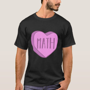 Cute Math Teacher Candy Heart Valentines Day For P T-Shirt