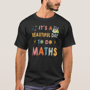 Cute Maths Teacher It's A Beautiful Day To Do Math T-Shirt