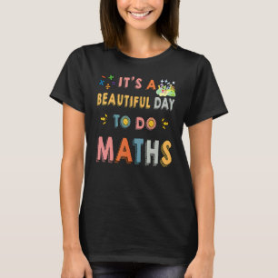 Cute Maths Teacher It's A Beautiful Day To Do Math T-Shirt