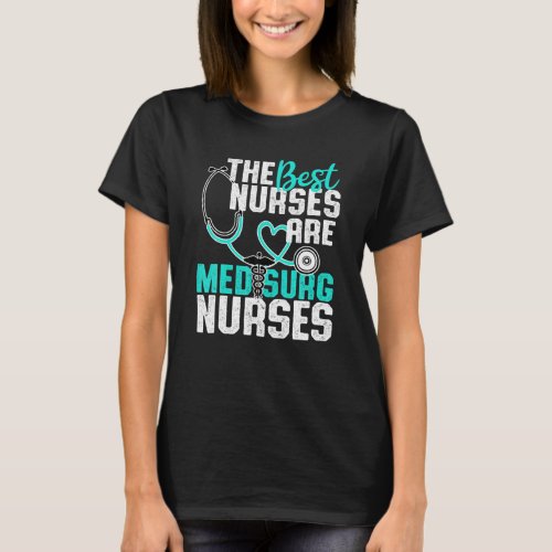 Cute Med Surg Nurse _ Medical Surgical Nurse Desig T_Shirt