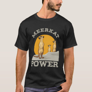 Cute Meerkat Power Meerkat Desert Animal Safari Me T-Shirt