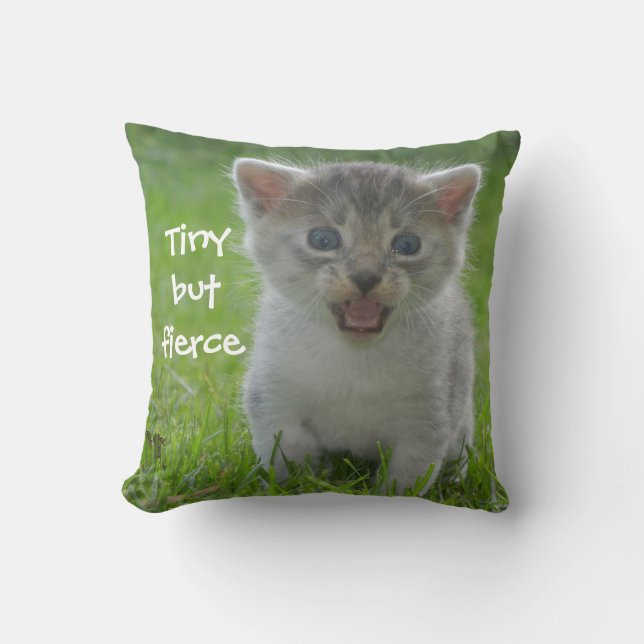 Cute Meow Kitten Tiny but Fierce Throw Pillow (Front)