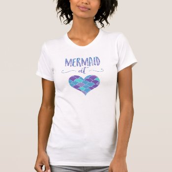 Cute Mermaid At Heart Women's T-shirt by stuffforeveryone at Zazzle